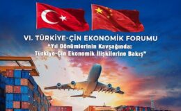 Türkiye-Çin Ekonomik Forumu 6. defa düzenleniyor