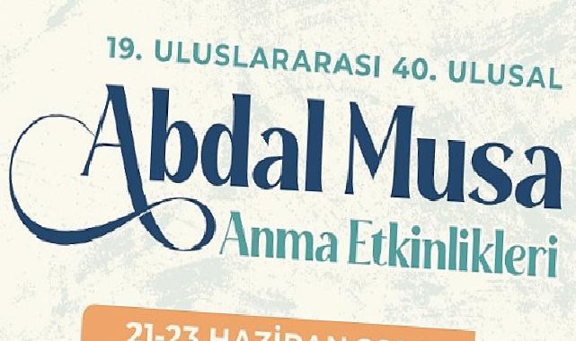 Abdal Musa Anma Etkinlikleri 21-23 Haziran’da gerçekleşecek